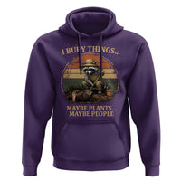 I Bury Things Maybe Plants Maybe People Hoodie Funny Gardening Raccoon Meme