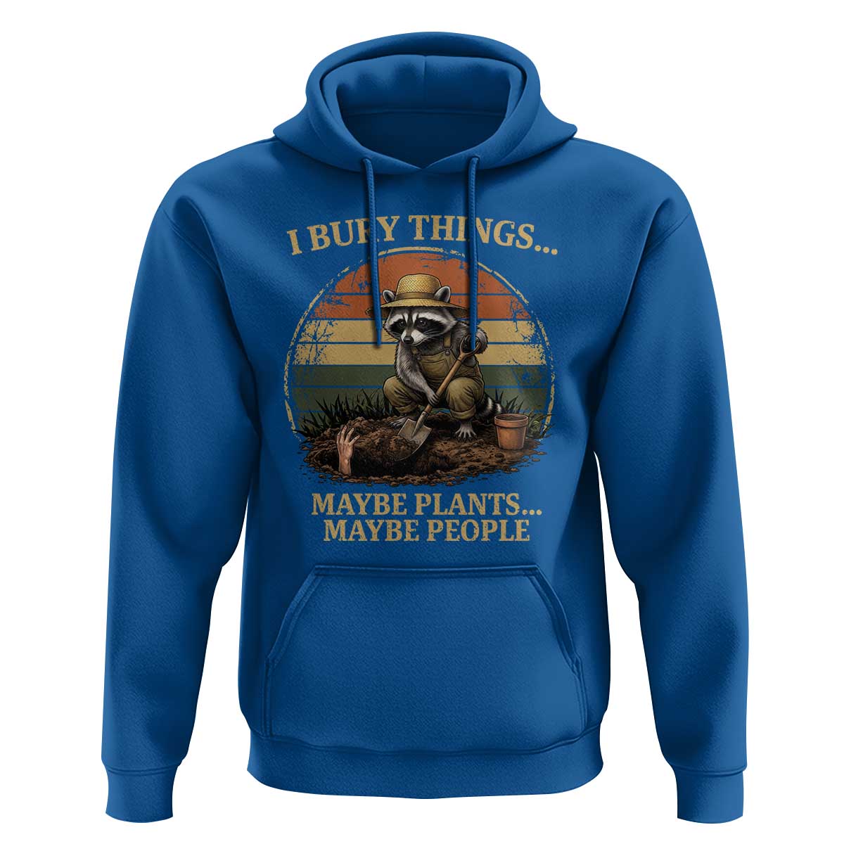 I Bury Things Maybe Plants Maybe People Hoodie Funny Gardening Raccoon Meme