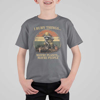 I Bury Things Maybe Plants Maybe People T Shirt For Kid Funny Gardening Raccoon Meme