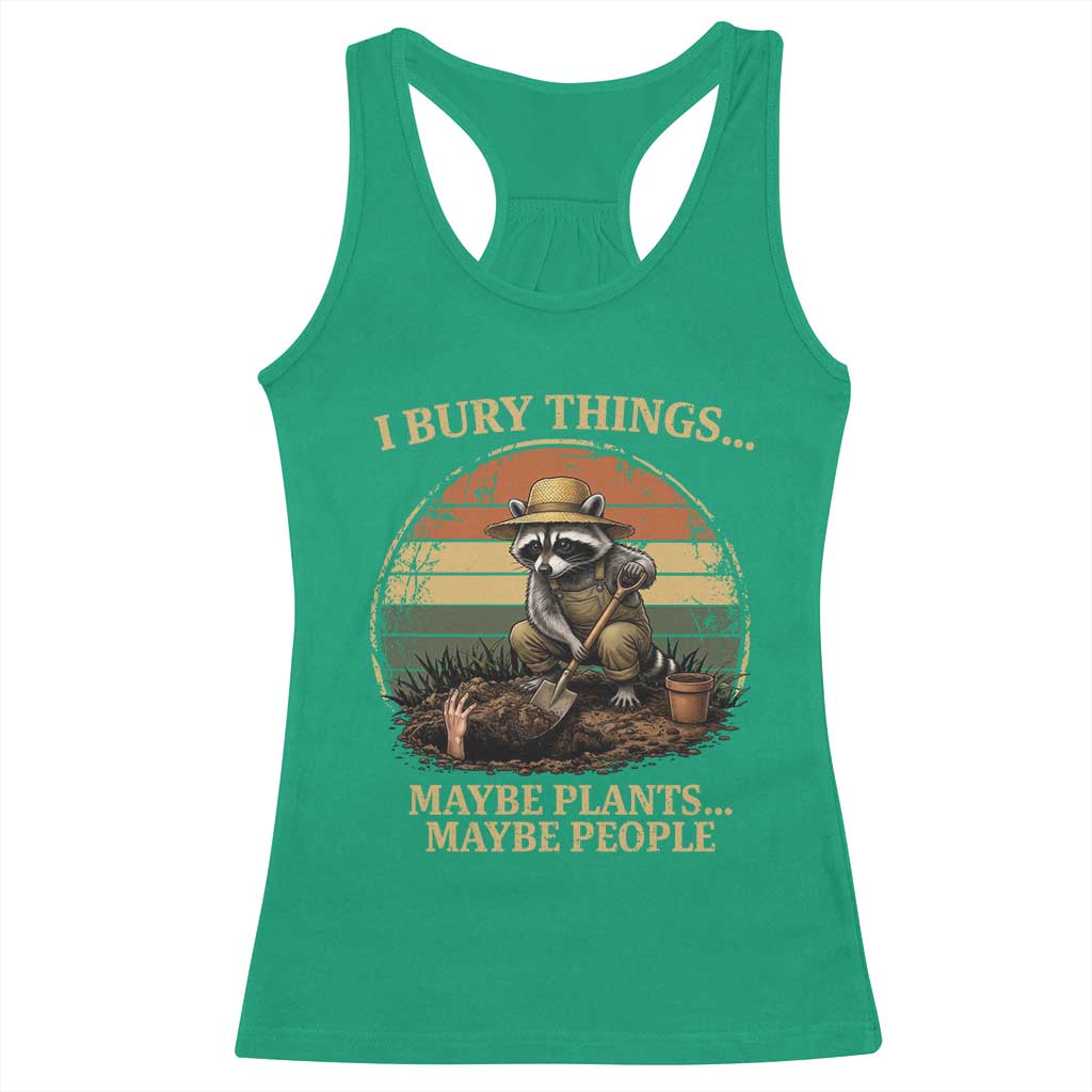 I Bury Things Maybe Plants Maybe People Racerback Tank Top Funny Gardening Raccoon Meme