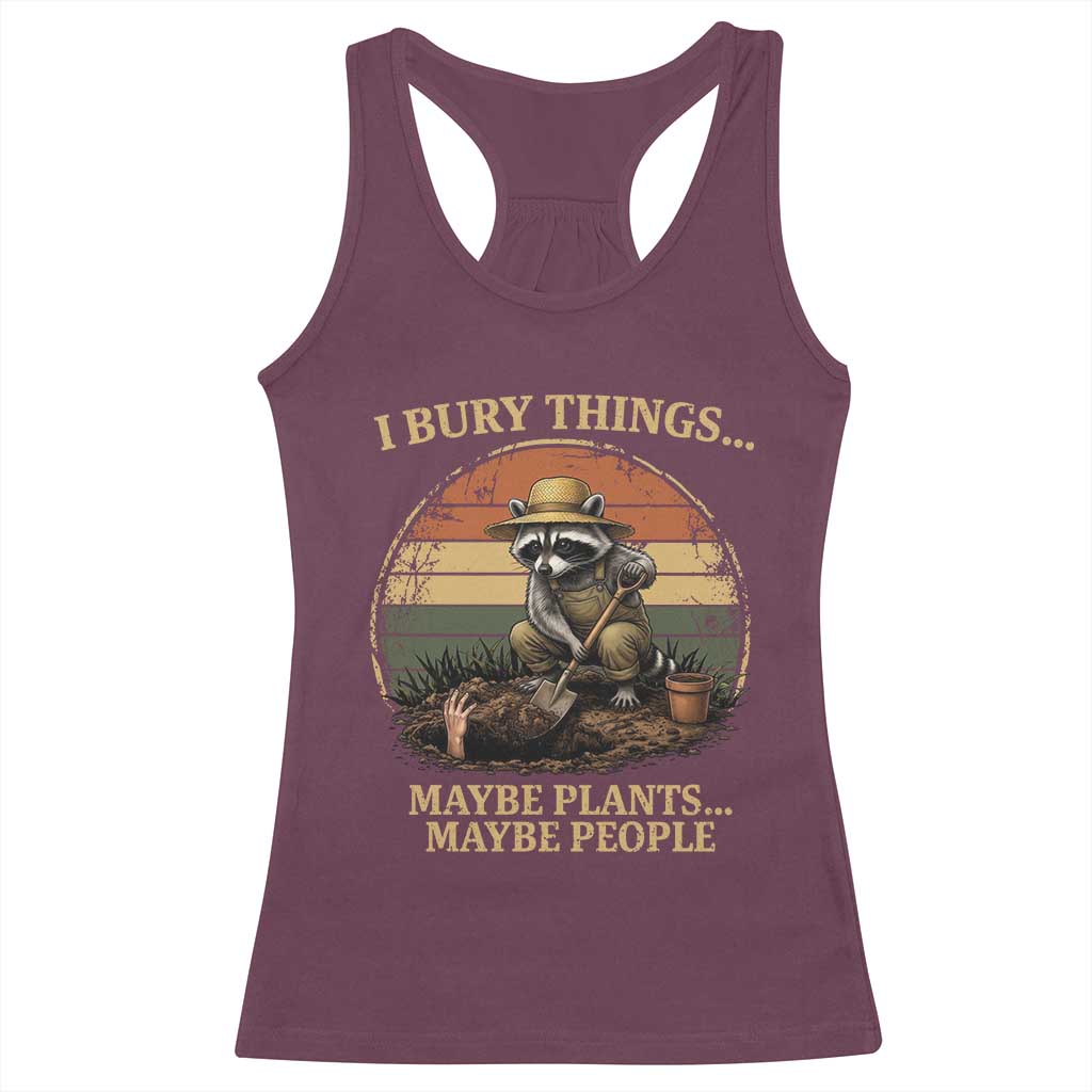 I Bury Things Maybe Plants Maybe People Racerback Tank Top Funny Gardening Raccoon Meme