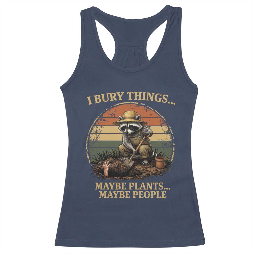 I Bury Things Maybe Plants Maybe People Racerback Tank Top Funny Gardening Raccoon Meme