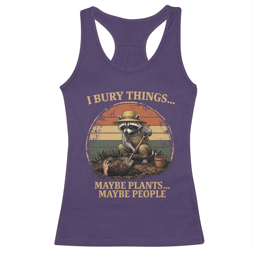 I Bury Things Maybe Plants Maybe People Racerback Tank Top Funny Gardening Raccoon Meme