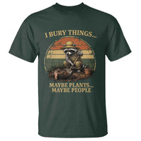 I Bury Things Maybe Plants Maybe People T Shirt Funny Gardening Raccoon Meme