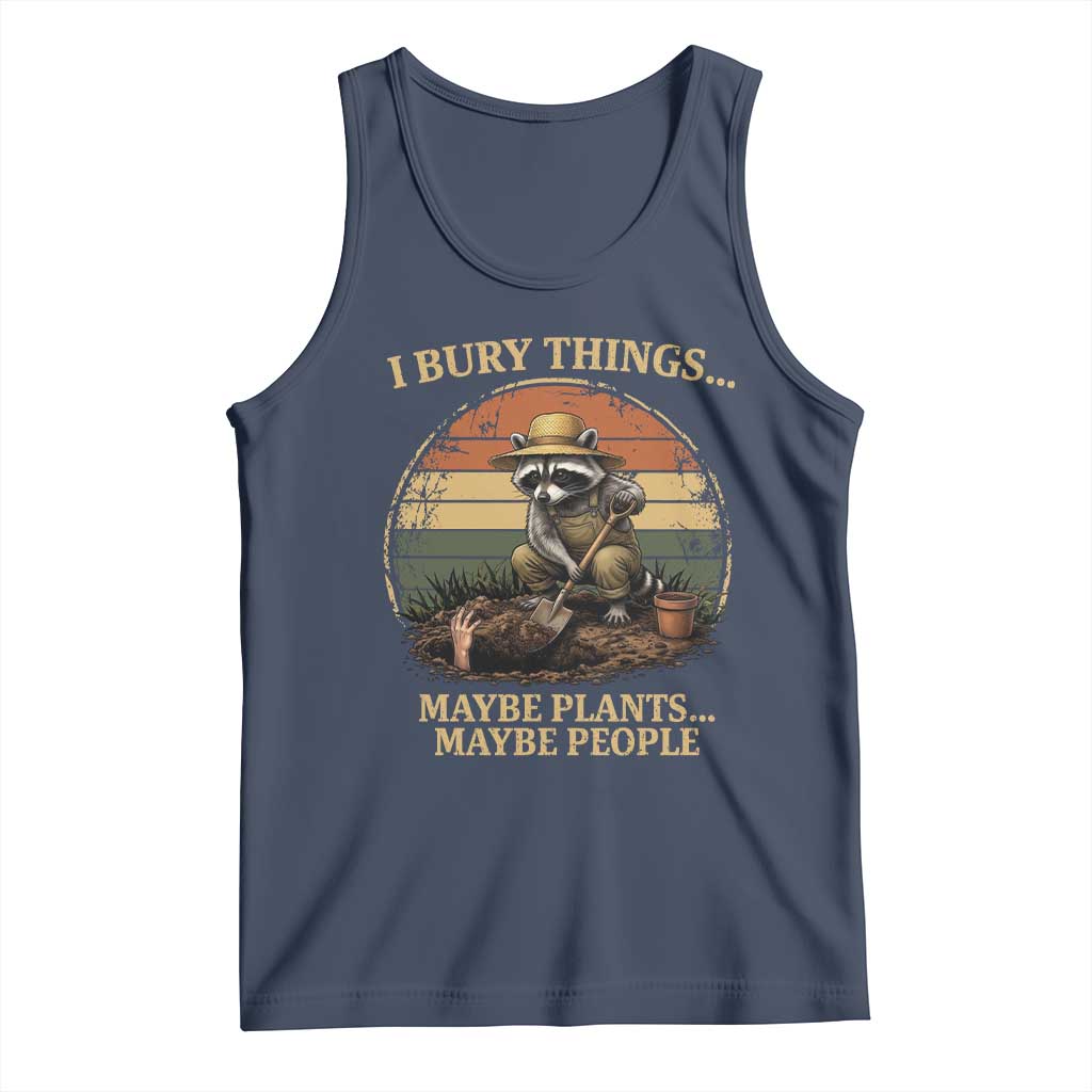 I Bury Things Maybe Plants Maybe People Tank Top Funny Gardening Raccoon Meme