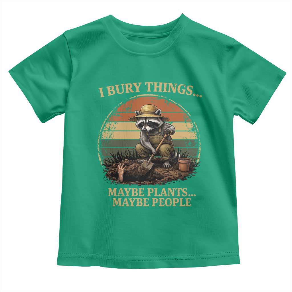 I Bury Things Maybe Plants Maybe People Toddler T Shirt Funny Gardening Raccoon Meme