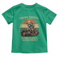 I Bury Things Maybe Plants Maybe People Toddler T Shirt Funny Gardening Raccoon Meme