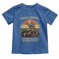 I Bury Things Maybe Plants Maybe People Toddler T Shirt Funny Gardening Raccoon Meme