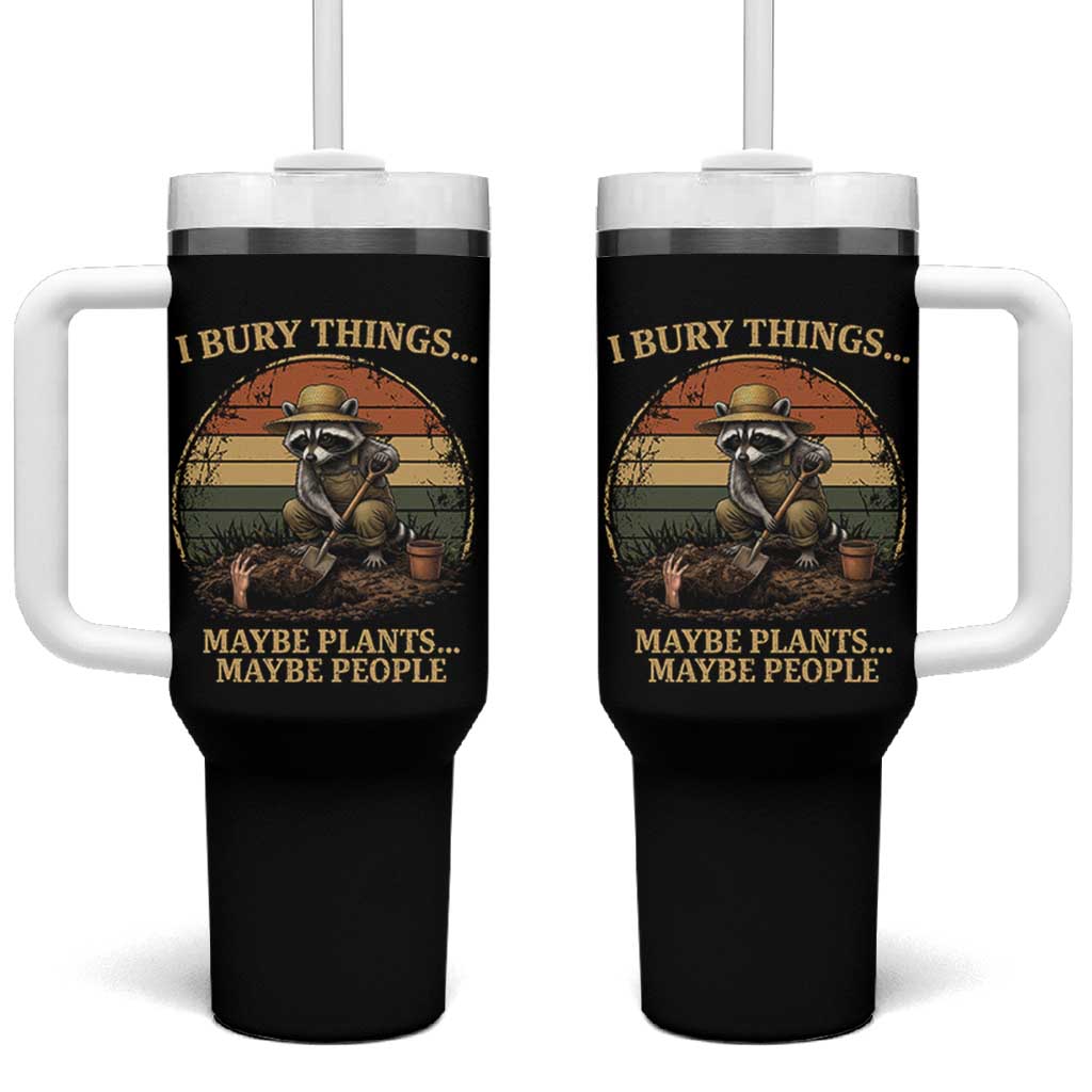 I Bury Things Maybe Plants Maybe People Tumbler With Handle Funny Gardening Raccoon Meme