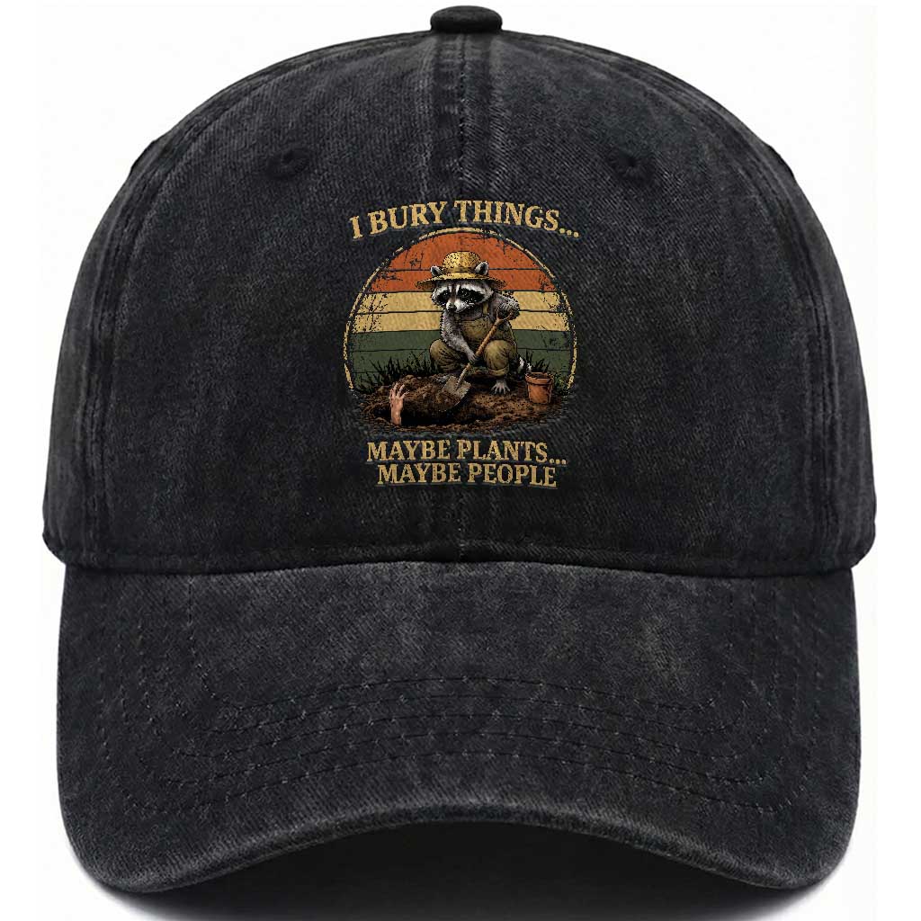 I Bury Things Maybe Plants Maybe People Washed Cotton Baseball Cap Funny Gardening Raccoon Meme