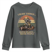 I Bury Things Maybe Plants Maybe People Youth Sweatshirt Funny Gardening Raccoon Meme
