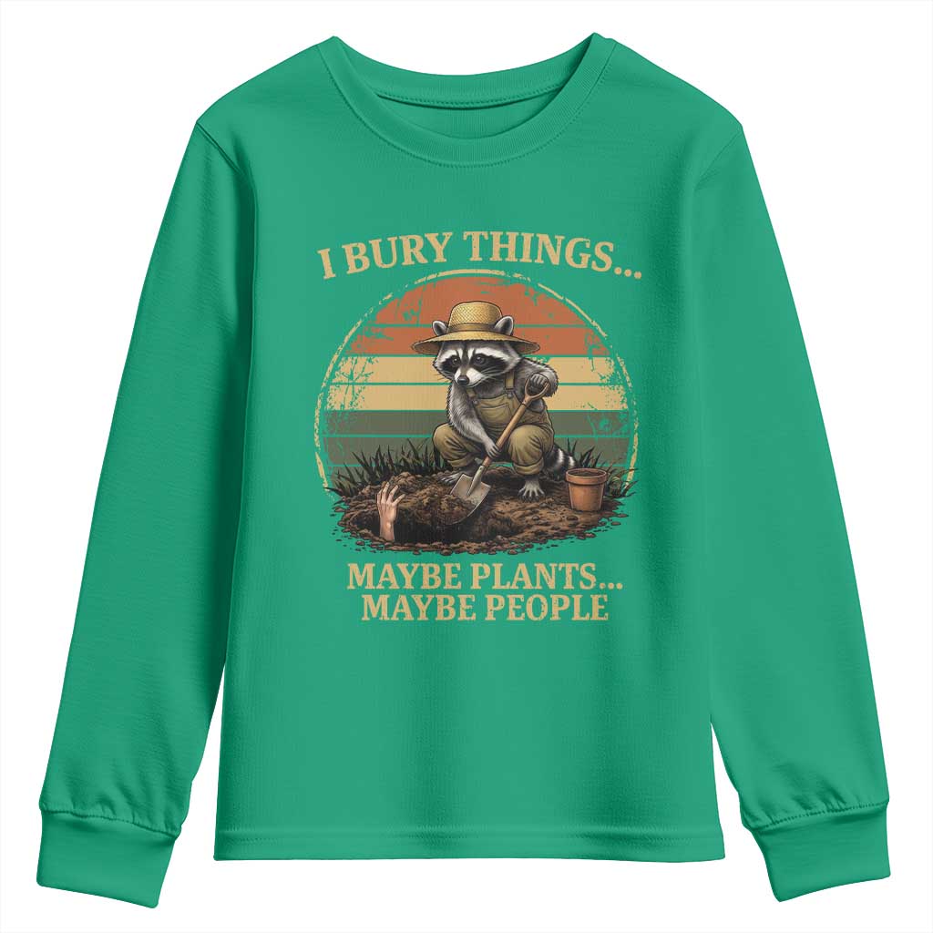 I Bury Things Maybe Plants Maybe People Youth Sweatshirt Funny Gardening Raccoon Meme