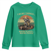 I Bury Things Maybe Plants Maybe People Youth Sweatshirt Funny Gardening Raccoon Meme