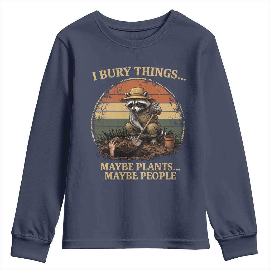 I Bury Things Maybe Plants Maybe People Youth Sweatshirt Funny Gardening Raccoon Meme