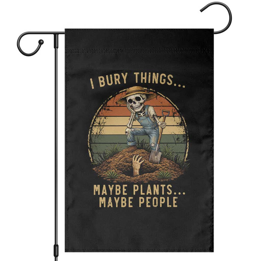 I Bury Things Maybe Plants Maybe People Garden Flag Funny Sarcastic Skeleton Garden Lover