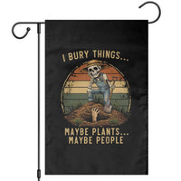 I Bury Things Maybe Plants Maybe People Garden Flag Funny Sarcastic Skeleton Garden Lover