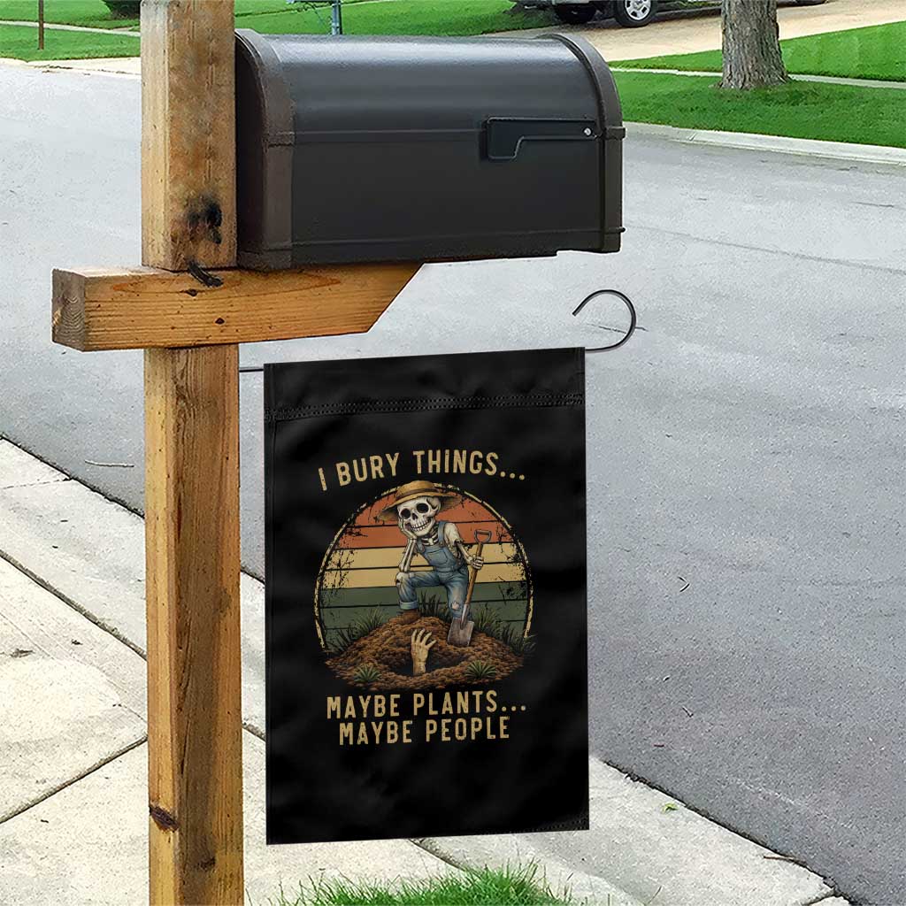 I Bury Things Maybe Plants Maybe People Garden Flag Funny Sarcastic Skeleton Garden Lover