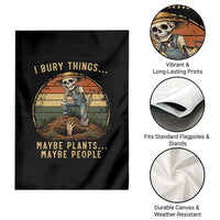 I Bury Things Maybe Plants Maybe People Garden Flag Funny Sarcastic Skeleton Garden Lover