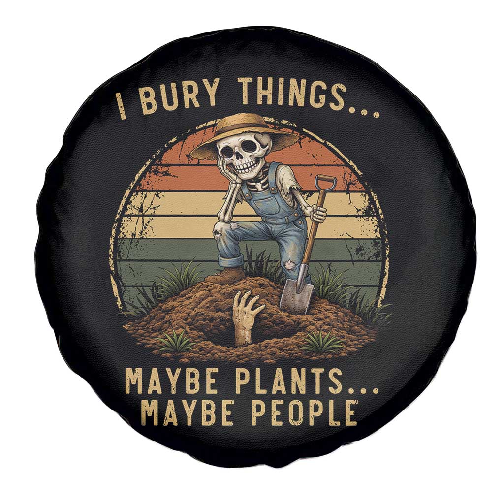 I Bury Things Maybe Plants Maybe People Spare Tire Cover Funny Sarcastic Skeleton Garden Lover