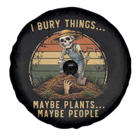 I Bury Things Maybe Plants Maybe People Spare Tire Cover Funny Sarcastic Skeleton Garden Lover