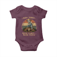 I Bury Things Maybe Plants Maybe People Baby Onesie Funny Sarcastic Skeleton Garden Lover