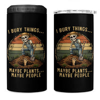 I Bury Things Maybe Plants Maybe People 4 in 1 Can Cooler Tumbler Funny Sarcastic Skeleton Garden Lover