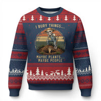 I Bury Things Maybe Plants Maybe People Ugly Christmas Sweater Funny Sarcastic Skeleton Garden Lover