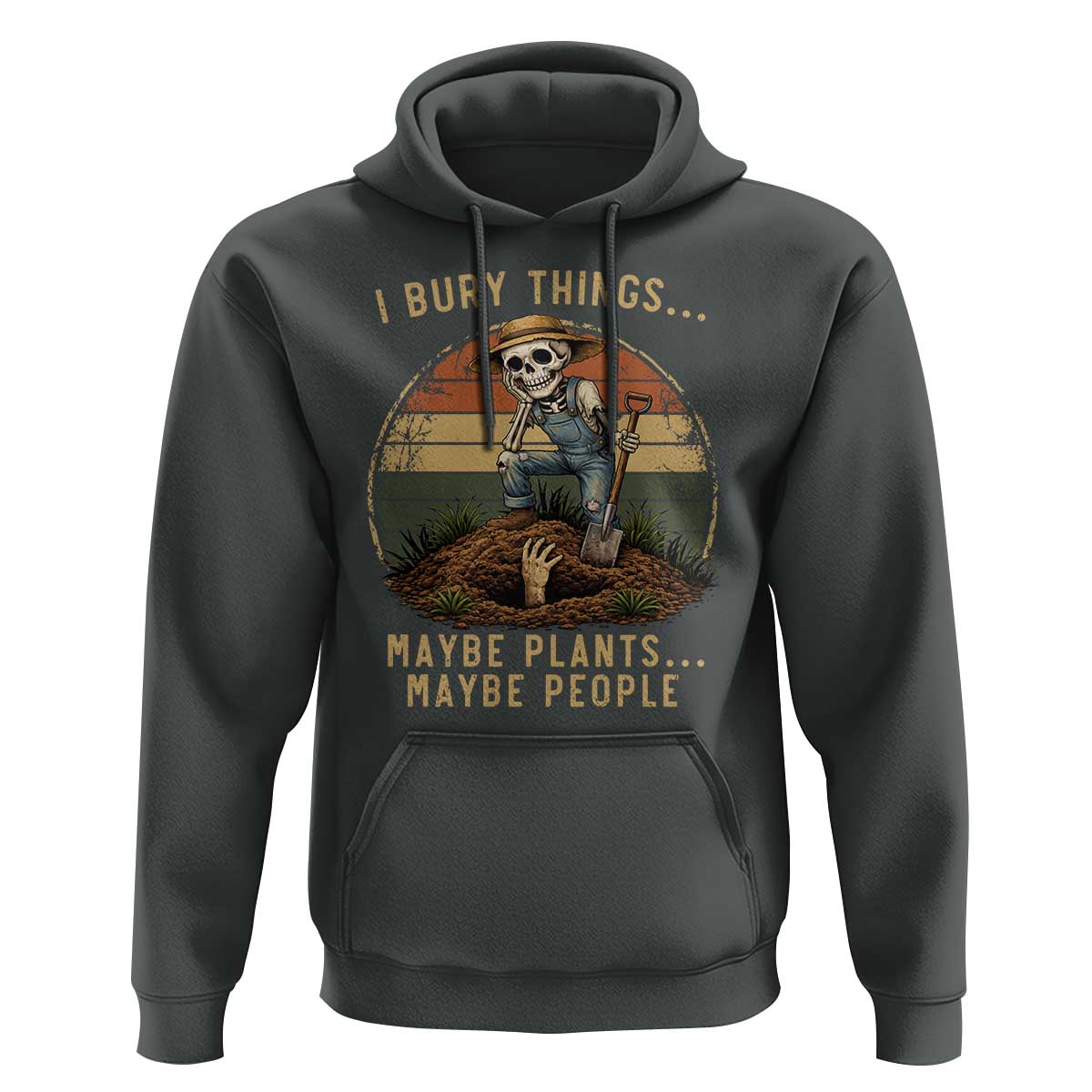 I Bury Things Maybe Plants Maybe People Hoodie Funny Sarcastic Skeleton Garden Lover