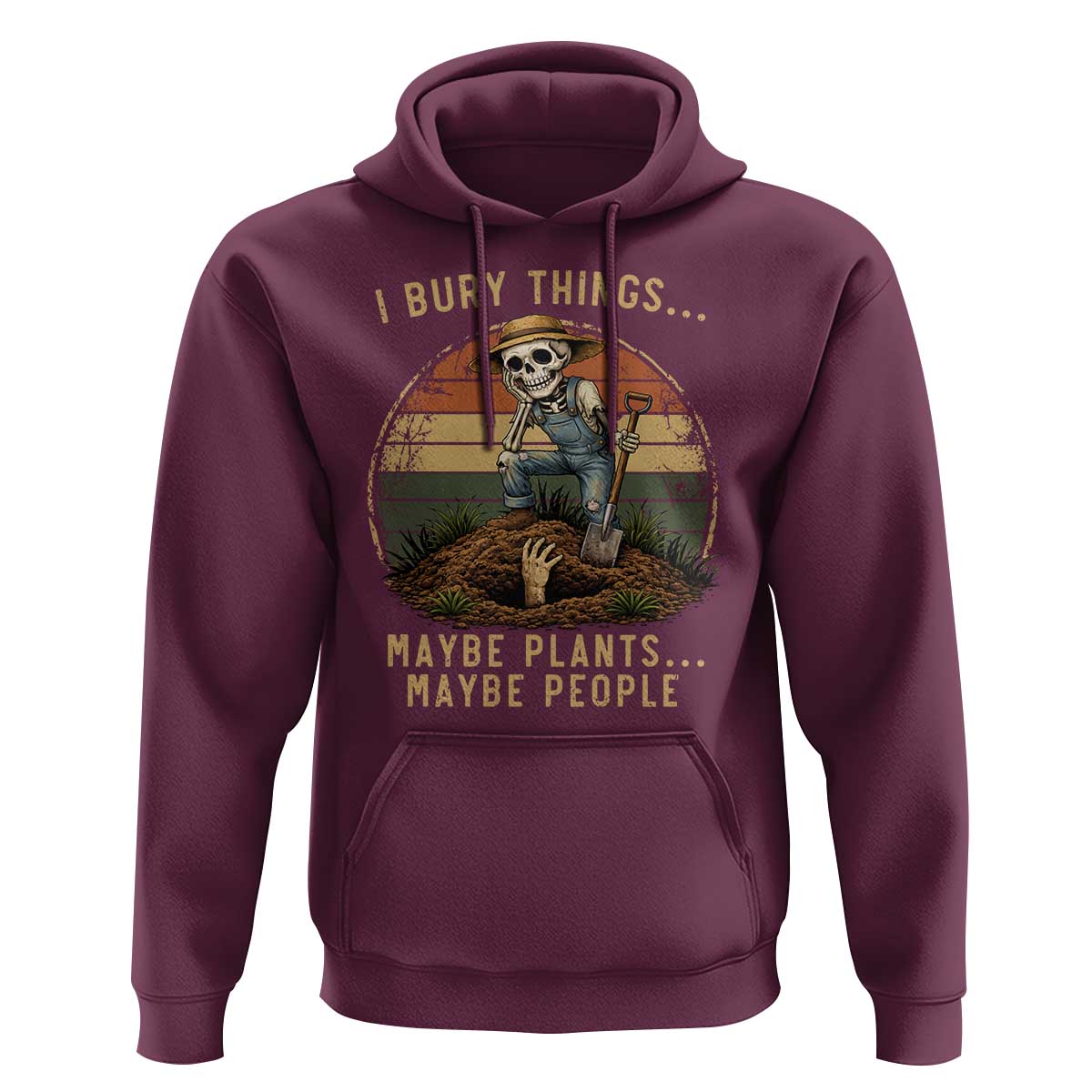 I Bury Things Maybe Plants Maybe People Hoodie Funny Sarcastic Skeleton Garden Lover