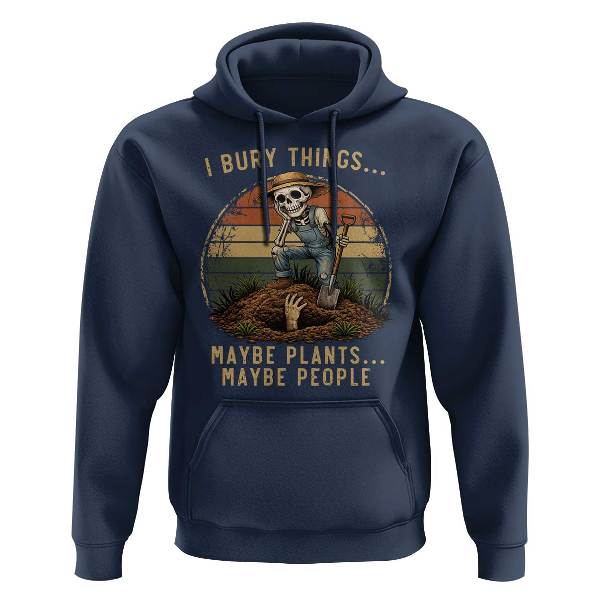 I Bury Things Maybe Plants Maybe People Hoodie Funny Sarcastic Skeleton Garden Lover