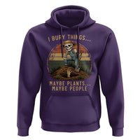 I Bury Things Maybe Plants Maybe People Hoodie Funny Sarcastic Skeleton Garden Lover