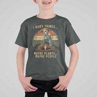 I Bury Things Maybe Plants Maybe People T Shirt For Kid Funny Sarcastic Skeleton Garden Lover