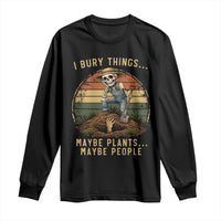 I Bury Things Maybe Plants Maybe People Long Sleeve Shirt Funny Sarcastic Skeleton Garden Lover