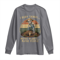 I Bury Things Maybe Plants Maybe People Long Sleeve Shirt Funny Sarcastic Skeleton Garden Lover