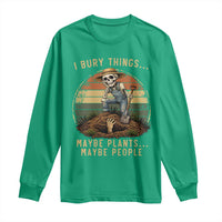 I Bury Things Maybe Plants Maybe People Long Sleeve Shirt Funny Sarcastic Skeleton Garden Lover