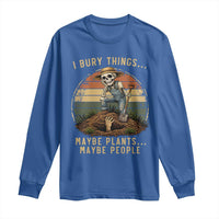 I Bury Things Maybe Plants Maybe People Long Sleeve Shirt Funny Sarcastic Skeleton Garden Lover