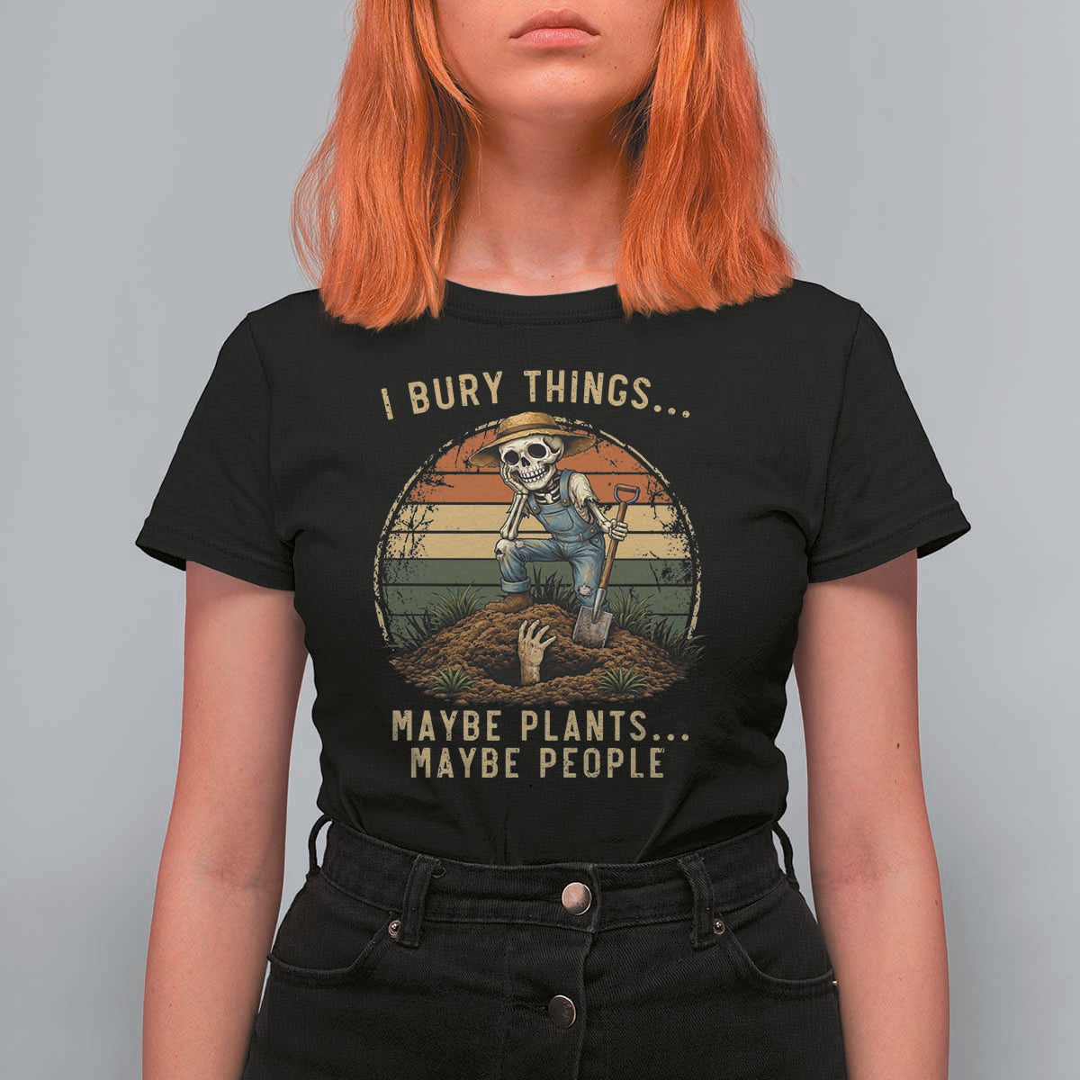 I Bury Things Maybe Plants Maybe People T Shirt For Women Funny Sarcastic Skeleton Garden Lover