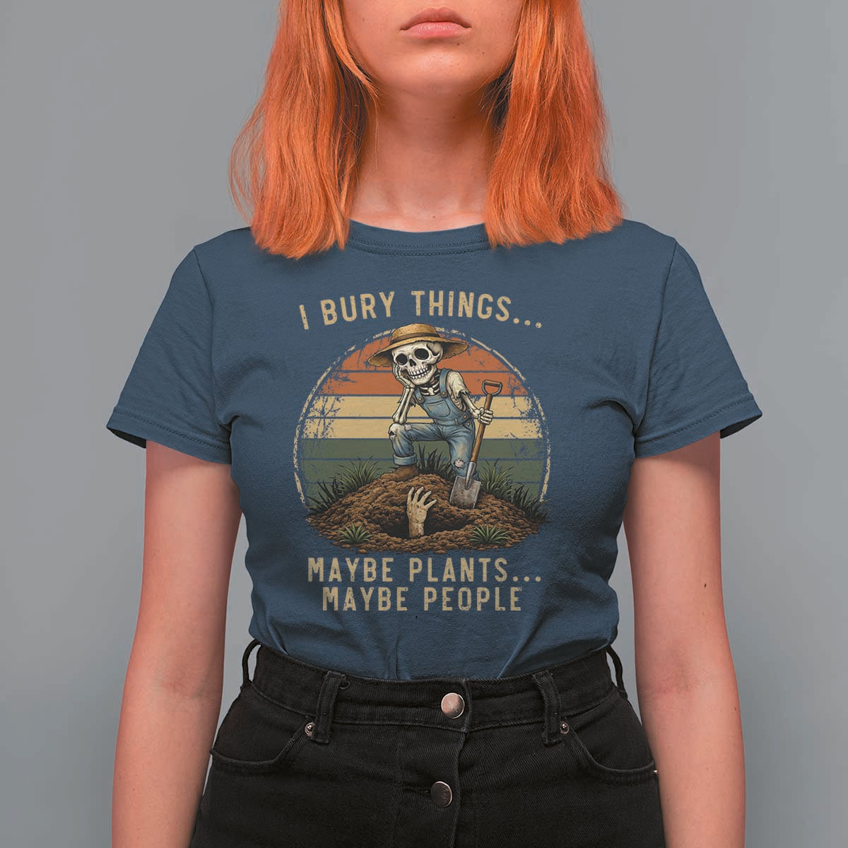 I Bury Things Maybe Plants Maybe People T Shirt For Women Funny Sarcastic Skeleton Garden Lover