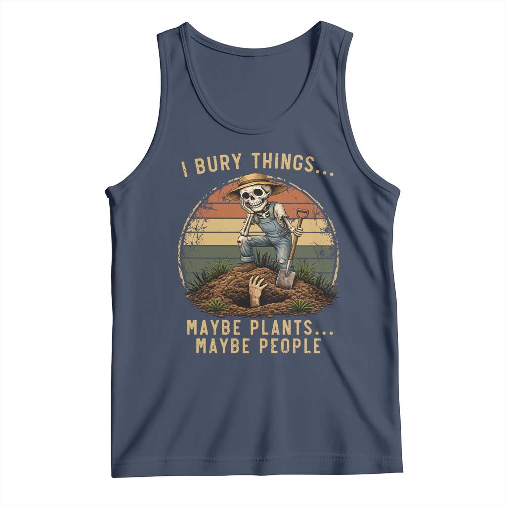 I Bury Things Maybe Plants Maybe People Tank Top Funny Sarcastic Skeleton Garden Lover