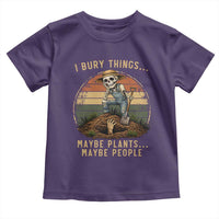 I Bury Things Maybe Plants Maybe People Toddler T Shirt Funny Sarcastic Skeleton Garden Lover