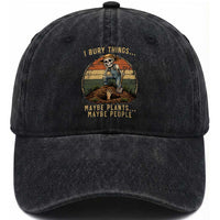 I Bury Things Maybe Plants Maybe People Washed Cotton Baseball Cap Funny Sarcastic Skeleton Garden Lover