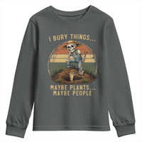 I Bury Things Maybe Plants Maybe People Youth Sweatshirt Funny Sarcastic Skeleton Garden Lover