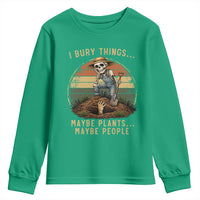 I Bury Things Maybe Plants Maybe People Youth Sweatshirt Funny Sarcastic Skeleton Garden Lover