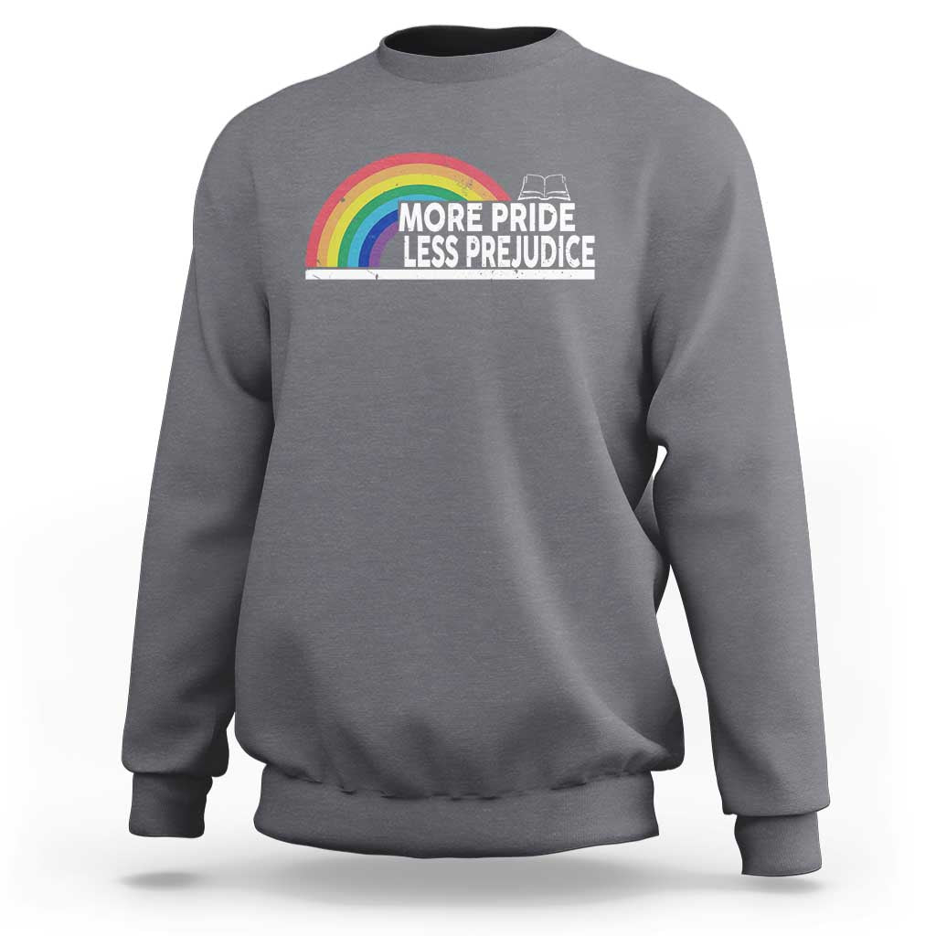 More Pride Less Prejudice Sweatshirt Pride Month LGBTQ
