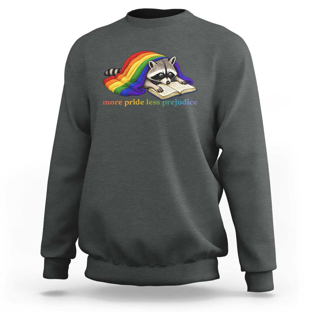 More Pride Less Prejudice Sweatshirt LGBT Raccoon Book Lover