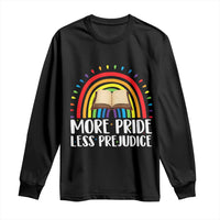 More Pride Less Prejudice Long Sleeve Shirt LGBTQ Pride Month Book Lover