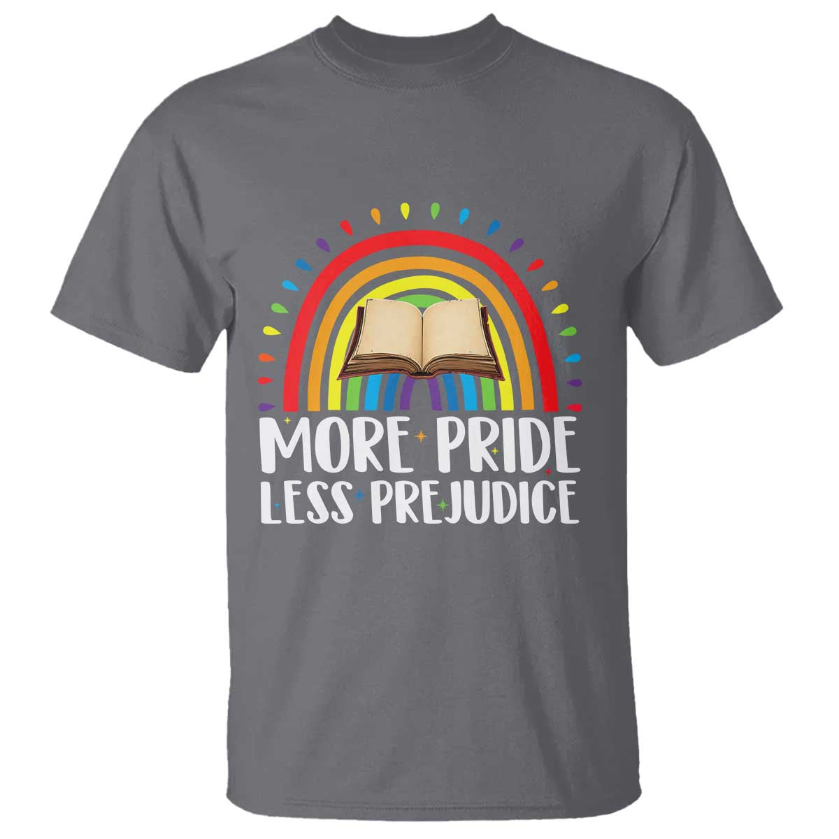 More Pride Less Prejudice T Shirt LGBTQ Pride Month Book Lover
