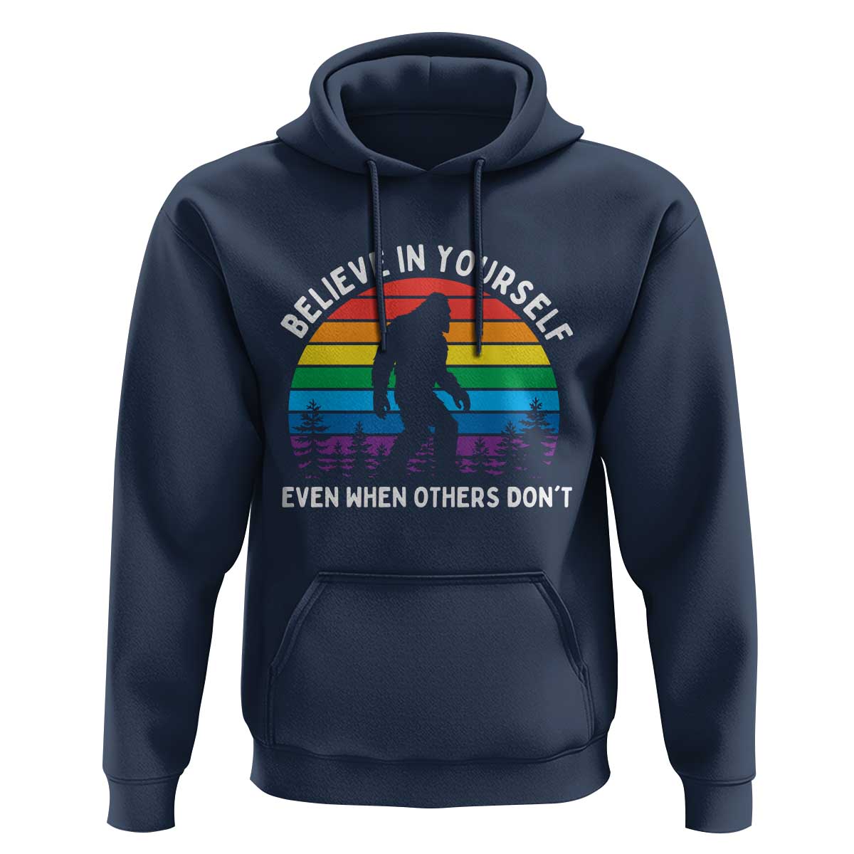 Retro Rainbow Bigfoot Hoodie Believe In Yourself Even When Others Don't