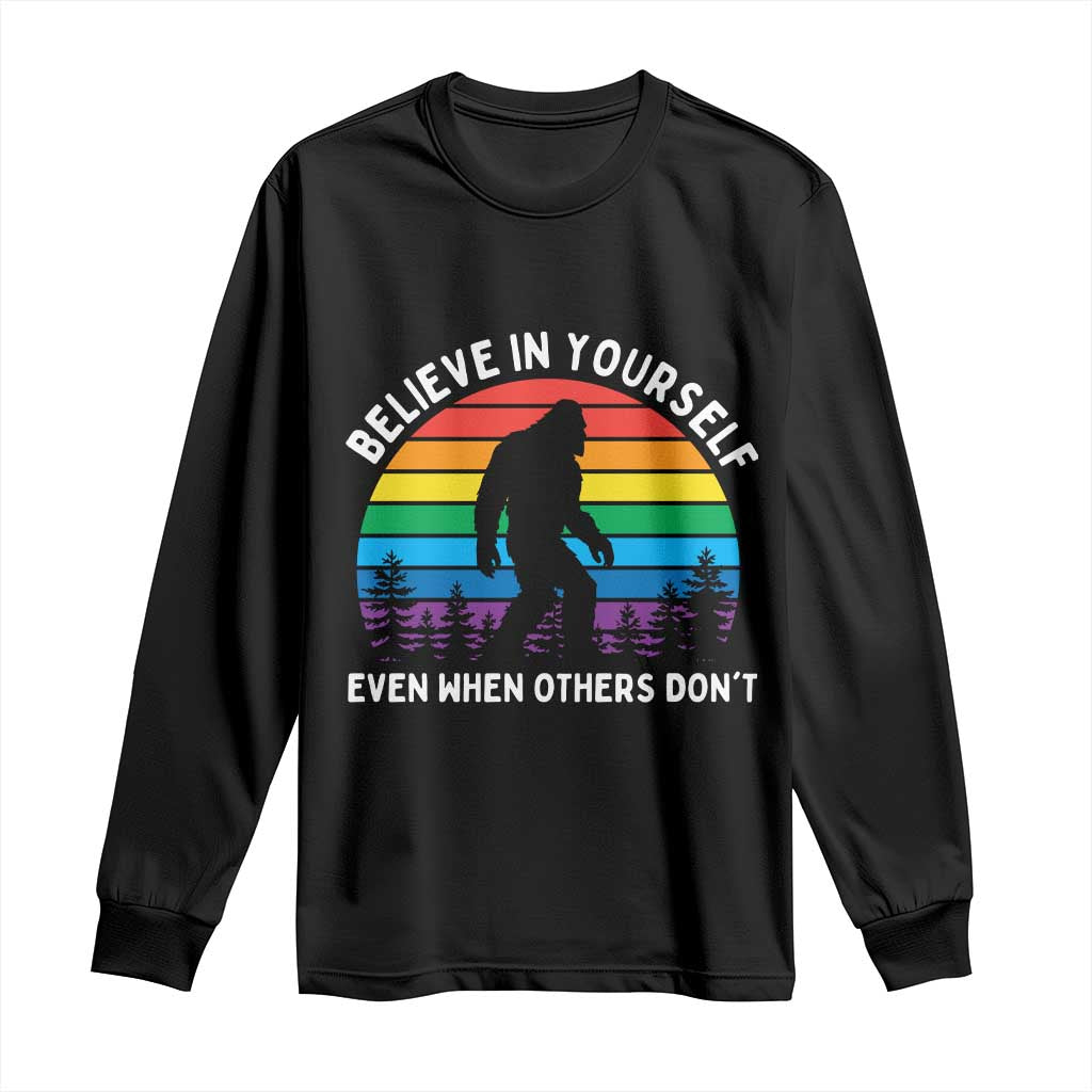 Retro Rainbow Bigfoot Long Sleeve Shirt Believe In Yourself Even When Others Don't