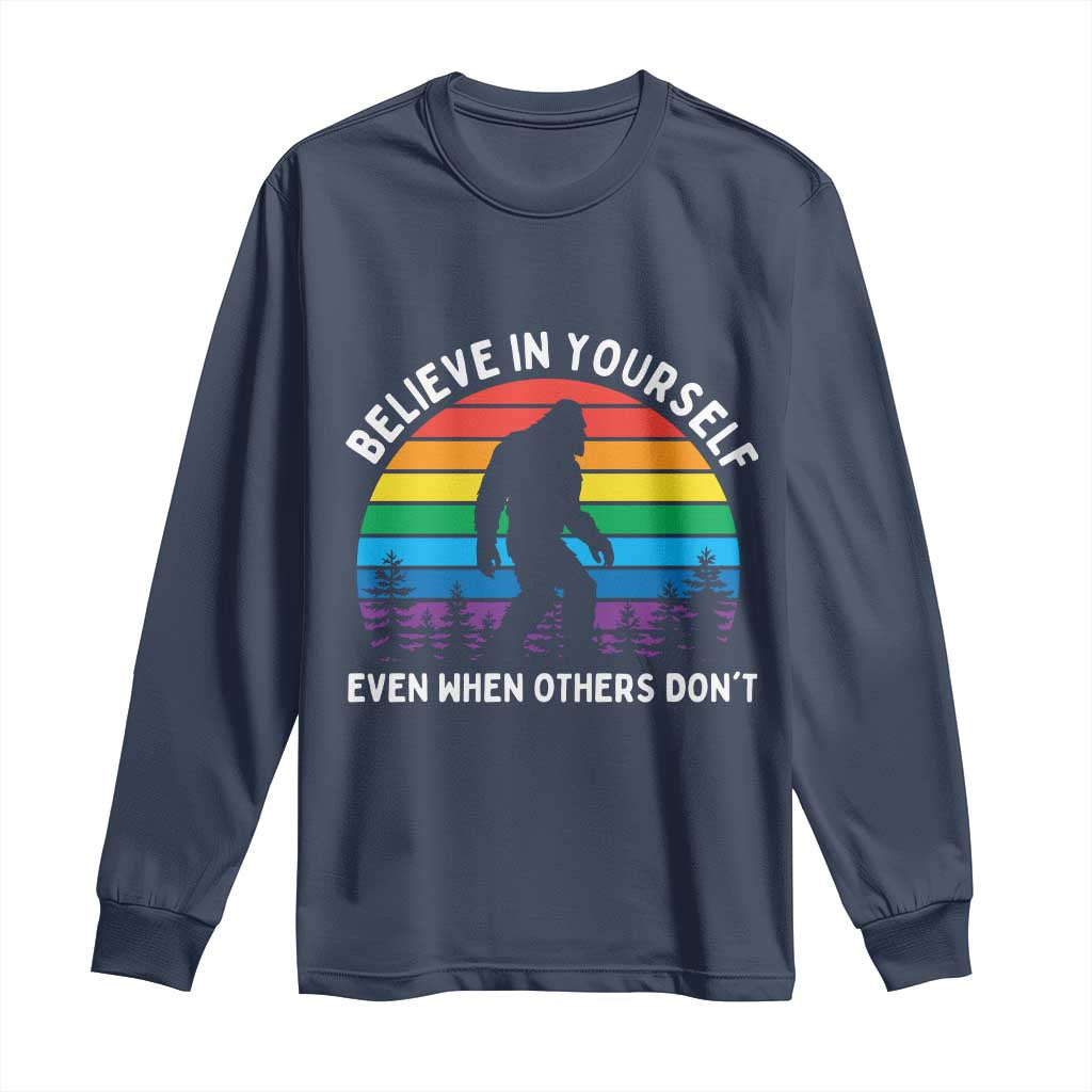 Retro Rainbow Bigfoot Long Sleeve Shirt Believe In Yourself Even When Others Don't